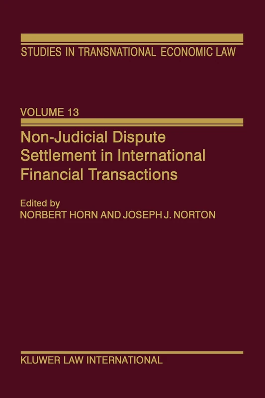 Non-Judicial Dispute Settlement in International Financial Transactions (Studies in Transnational Economic Law Set)