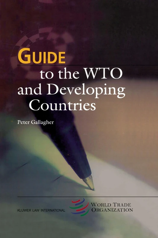 Guide to the WTO and Developing Countries: 2 (Wto Guide Series)