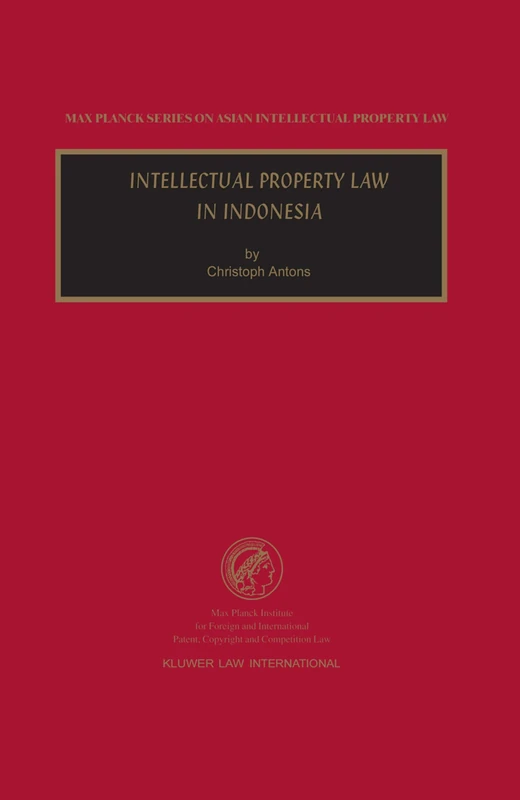 Intellectual Property Law in Indonesia (Max Planck Series on Asian Intellectual Property Set)