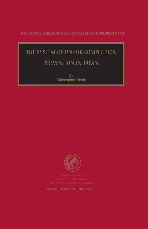 The System of Unfair Competition Prevention in Japan (Max Planck Series on Asian Intellectual Property Set) - Image 1
