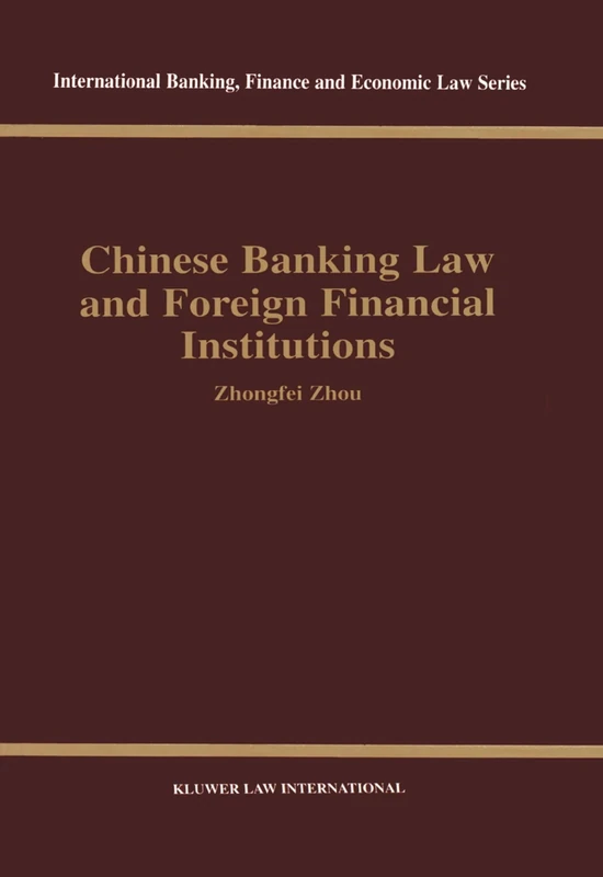 Chinese Banking Law and Foreign Financial Institutions (International Banking, Finance and Economic Law Series Set)