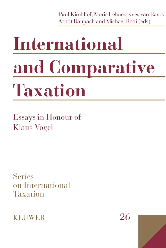 International and Comparative Taxation: Essays in Honour of Klaus Vogel: 26 (Nijhoff Law Specials)