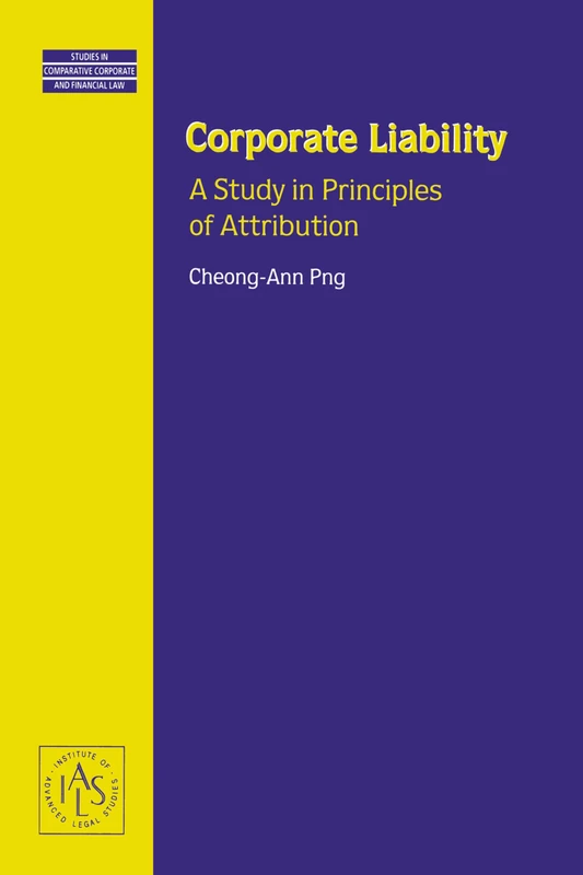 Corporate Liability: A Study in Principles of Attribution: 13 (International Banking, Finance, and Economic Law)