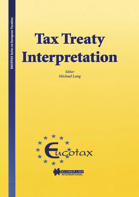 Tax Treaty Interpretation (EUCOTAX Series on European Taxation Series Set)