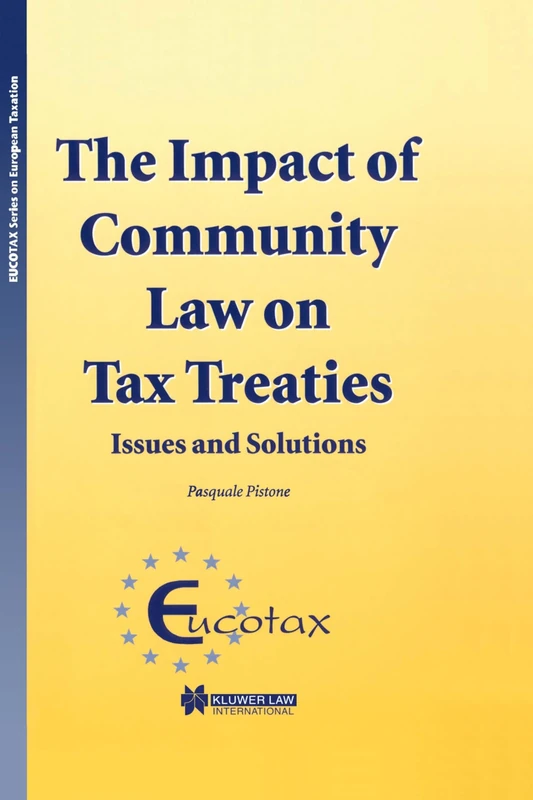 The Impact of Community Law on Tax Treaties: Issues and Solutions (EUCOTAX Series on European Taxation Series Set)