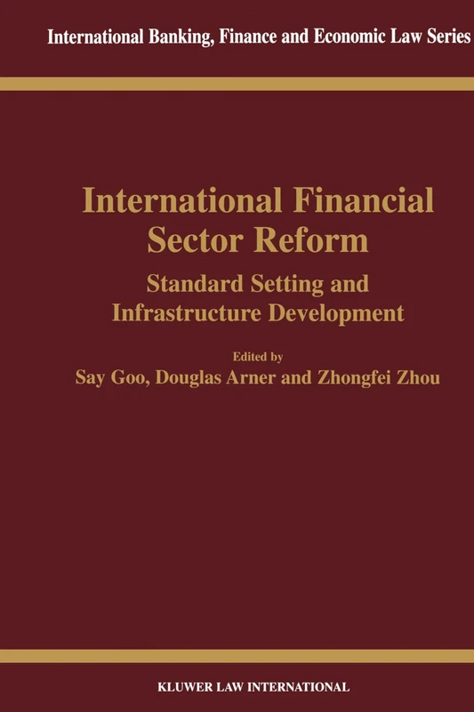 International Financial Sector Reform: Standard Setting and Infrastructure Development (International Banking, Finance and Economic Law Series Set)