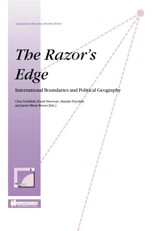 The Razor's Edge: International Boundries and Political Geography: 6 (International Boundary Studies Series)