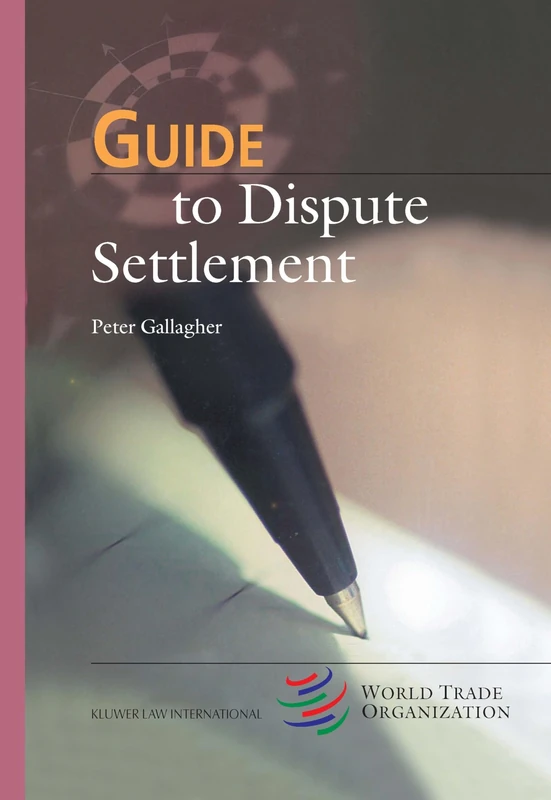 Guide to Dispute Settlement: 4 (Wto Guide Series)