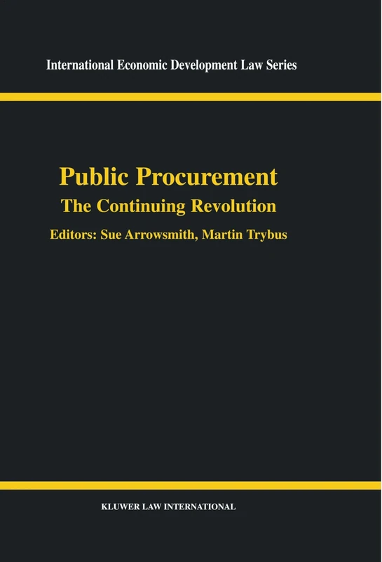 Public Procurement: The Continuing Revolution: 15 (International Economic Development Law)