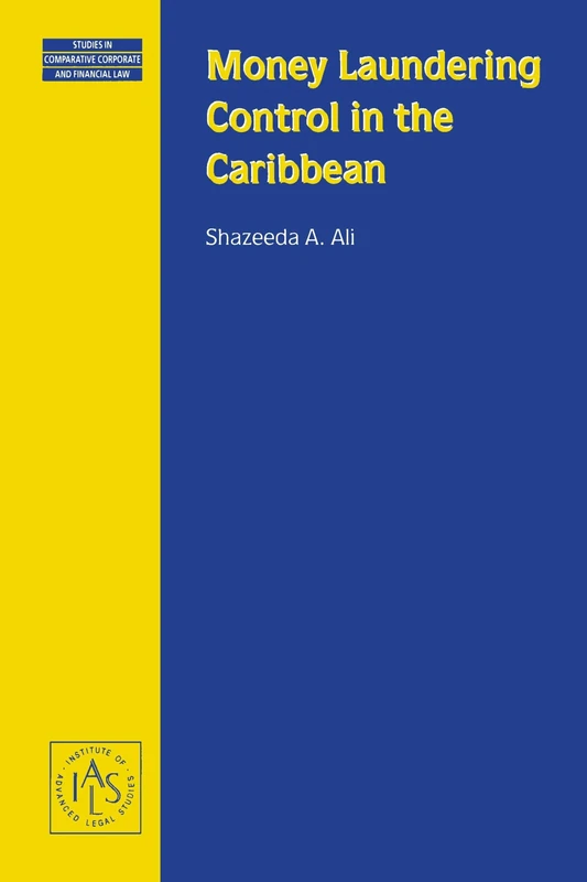 Money Laundering Control in the Caribbean: Studies in Commparative Corporate and Financial Law Volume 16)