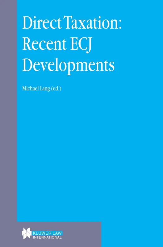 Direct Taxation: Recent ECJ Developments: Recent ECJ Developments