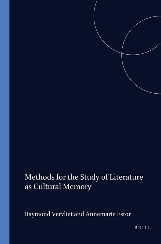 Methods for the Study of Literature as Cultural Memory: 30/6 (Proceedings of the XVth Congress of the International Comparative Literature Association “Literature as Cultural Memory”, 30/6)