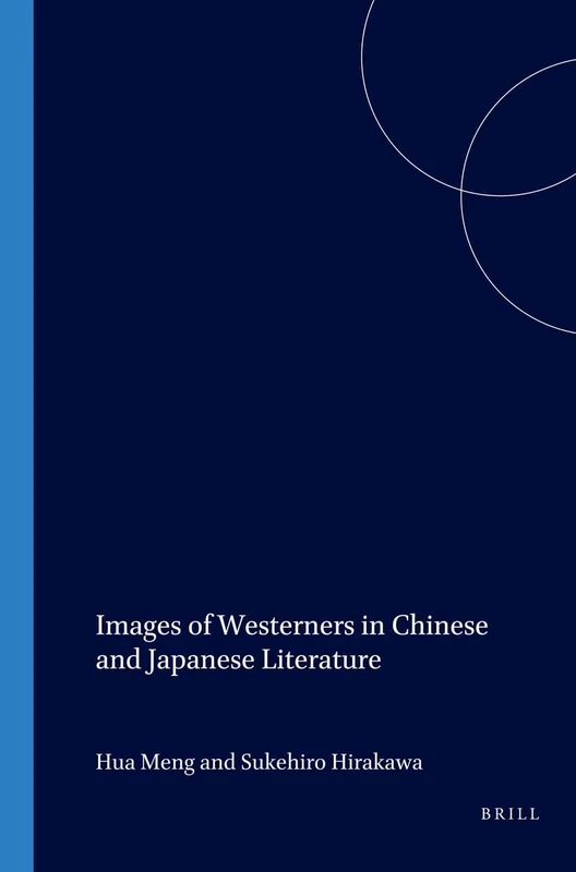 Images of Westerners in Chinese and Japanese Literature: 34/10 (Proceedings of the XVth Congress of the International Comparative Literature Association “Literature as Cultural Memory”, 34/10)