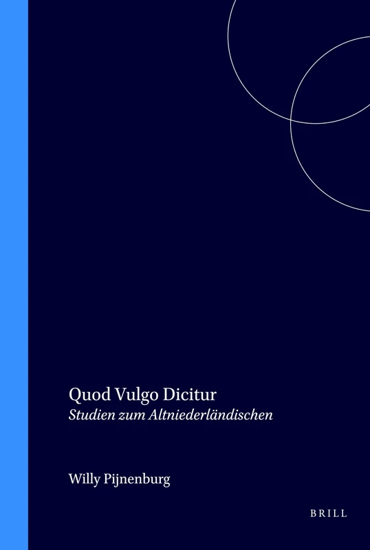 Quod Vulgo Dicitur: Studien zum Altniederländischen: 57 (Amsterdamer Beiträge zur älteren Germanistik, 57)