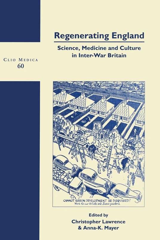 Regenerating England: Science, Medicine and Culture in Inter-War Britain: 60 (Clio Medica, 60) - Image 1