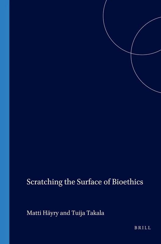 Scratching the Surface of Bioethics: 144 (Values in Bioethics, 144)