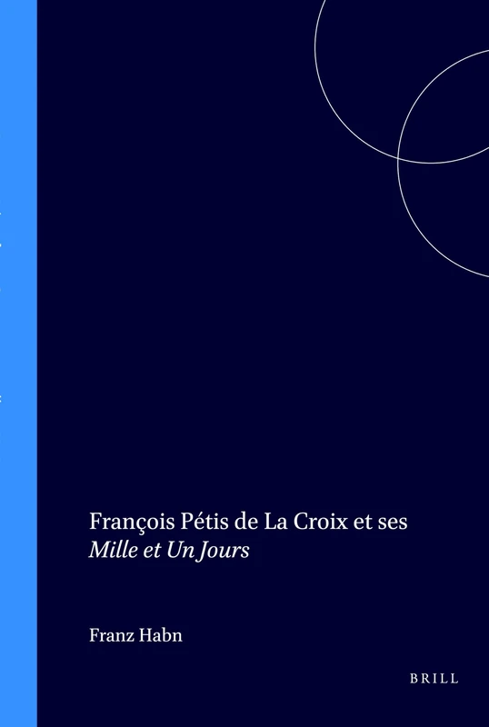 François Pétis de La Croix et ses Mille et Un Jours: 229 (Faux Titre, 229)