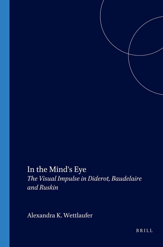 In the Mind's Eye: The Visual Impulse in Diderot, Baudelaire and Ruskin: 236 (Faux Titre, 236)