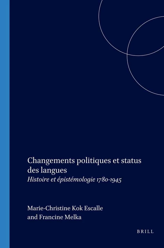 Changements politiques et status des langues: Histoire et épistémologie 1780-1945: 206 (Faux Titre, 206)