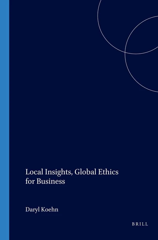 Local Insights, Global Ethics for Business: 111 (Studies in Applied Ethics, 111)