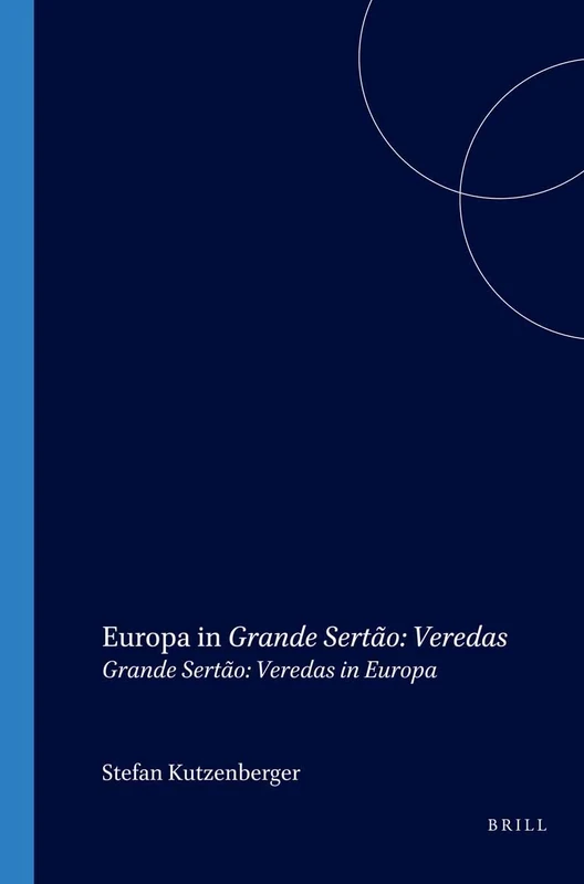 Europa in Grande Sertão: Veredas: Grande Sertão: Veredas in Europa: 85 (Internationale Forschungen zur Allgemeinen und Vergleichenden Literaturwissenschaft, 85)
