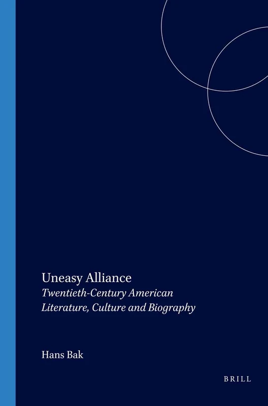 Uneasy Alliance: Twentieth-Century American Literature, Culture and Biography: 150 (Costerus New Series, 150)