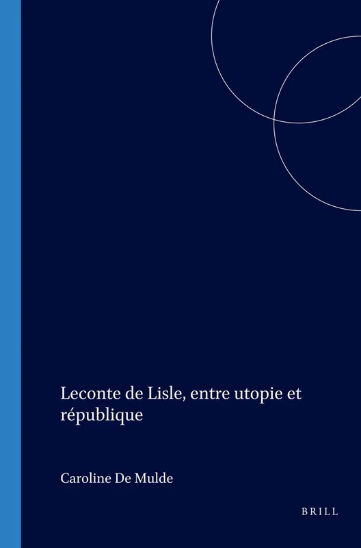 Leconte de Lisle, entre utopie et république: 267 (Faux Titre, 267)