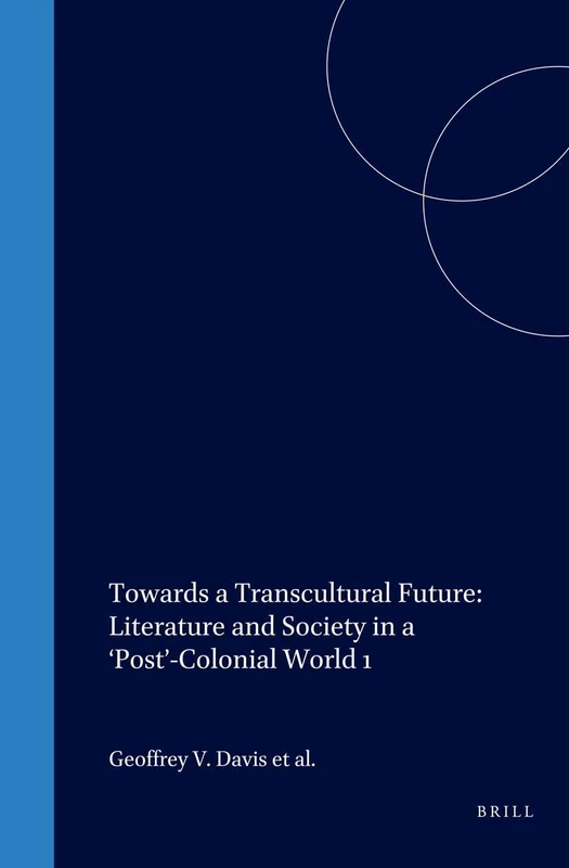 Towards a Transcultural Future: Literature and Society in a ‘Post’-Colonial World 1: 77/9.1 (ASNEL Papers, 77/9.1)