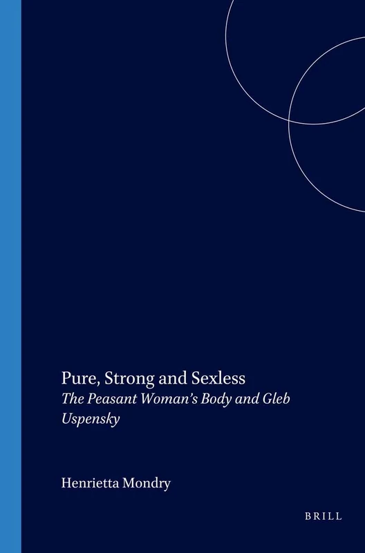 Pure, Strong and Sexless: The Peasant Woman’s Body and Gleb Uspensky: 43 (Studies in Slavic Literature and Poetics, 43) - Image 1