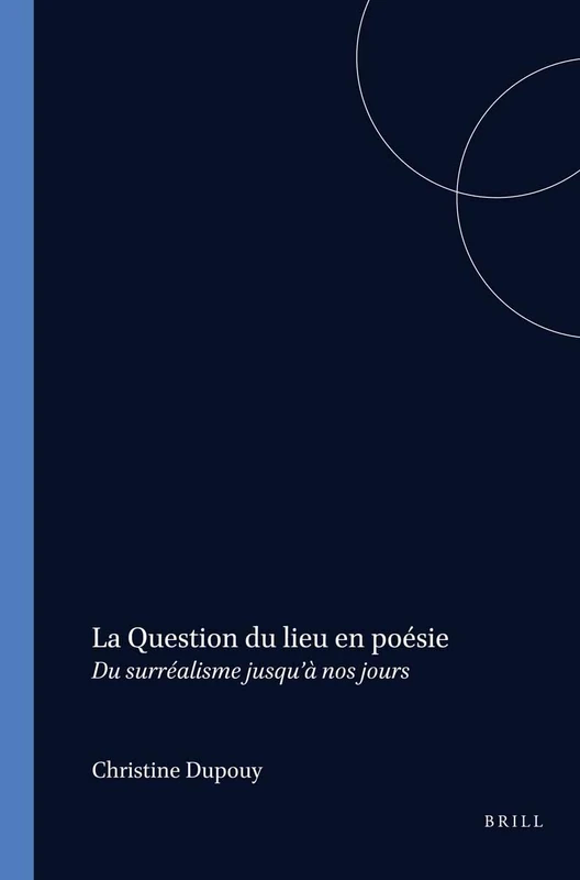 La Question du lieu en poésie: Du surréalisme jusqu’à nos jours: 272 (Faux Titre, 272) - Image 1