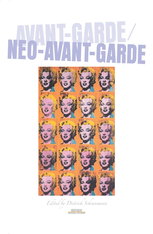 Avant-Garde / Neo-Avant-Garde: 17 (Avant-Garde Critical Studies, 17)