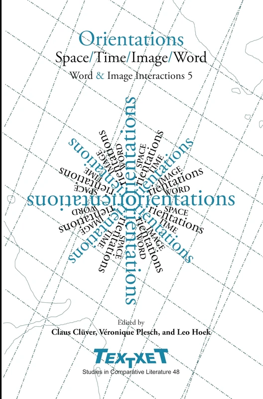 Orientations: Space / Time / Image / Word: 48 (Textxet: Studies in Comparative Literature, 48)