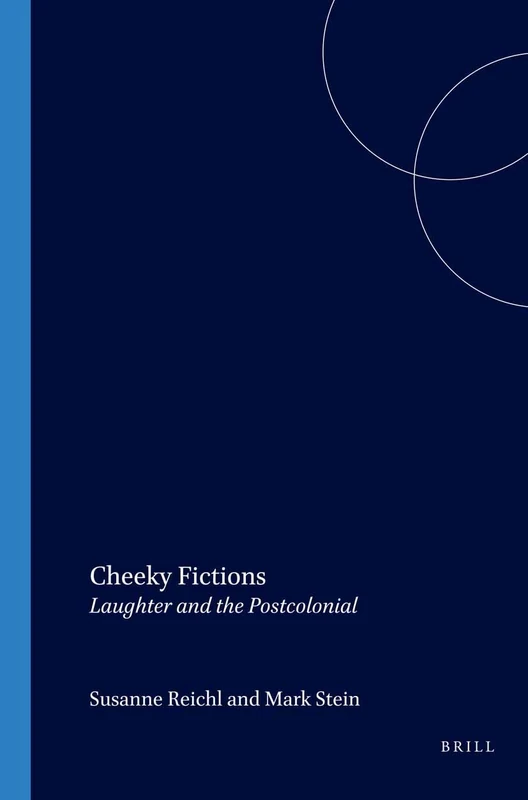 Cheeky Fictions: Laughter and the Postcolonial: 91 (Internationale Forschungen zur Allgemeinen und Vergleichenden Literaturwissenschaft, 91) - Image 1