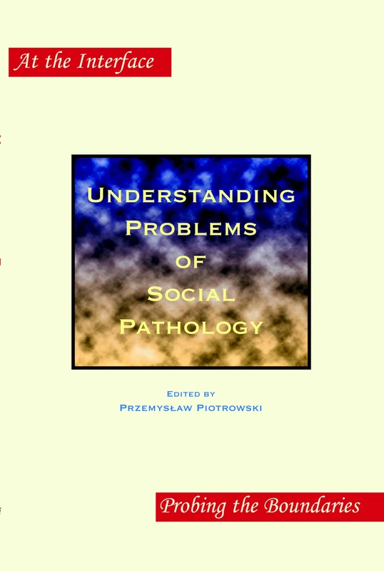 Understanding Problems of Social Pathology: 33 (At the Interface / Probing the Boundaries, 33)