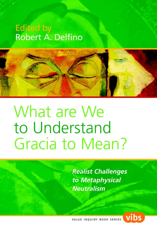 What Are We to Understand Gracia to Mean? Realist Challenges to Metaphysical Neutralism (Value Inquiry Book S. 177) - Image 1