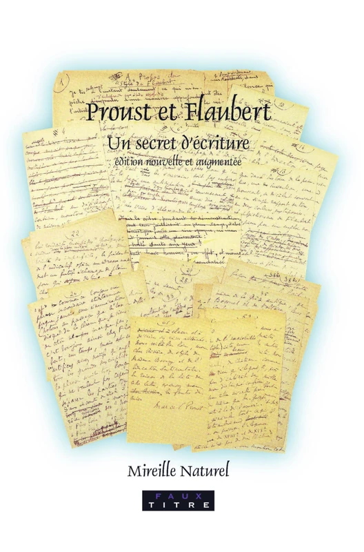 Proust et Flaubert: Un secret d’écriture. 2ème édition: 173 (Faux Titre, 173)