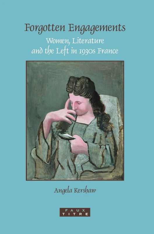 Forgotten Engagements: Women, Literature and the Left in 1930s France: 291 (Faux Titre, 291)