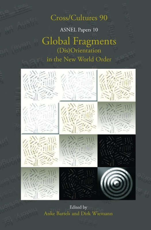 Global Fragments: (Dis)Orientation in the New World Order: 90/10 (ASNEL Papers, 90/10)