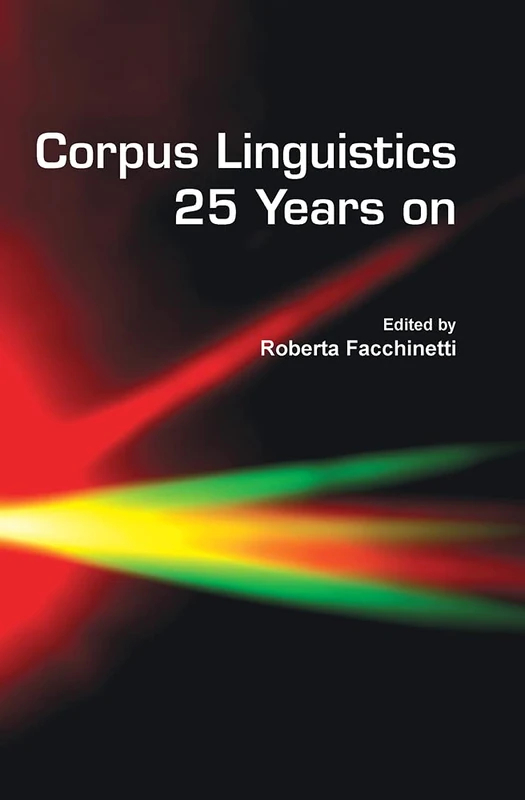 Corpus Linguistics 25 Years on: 62 (Language and Computers, 62)