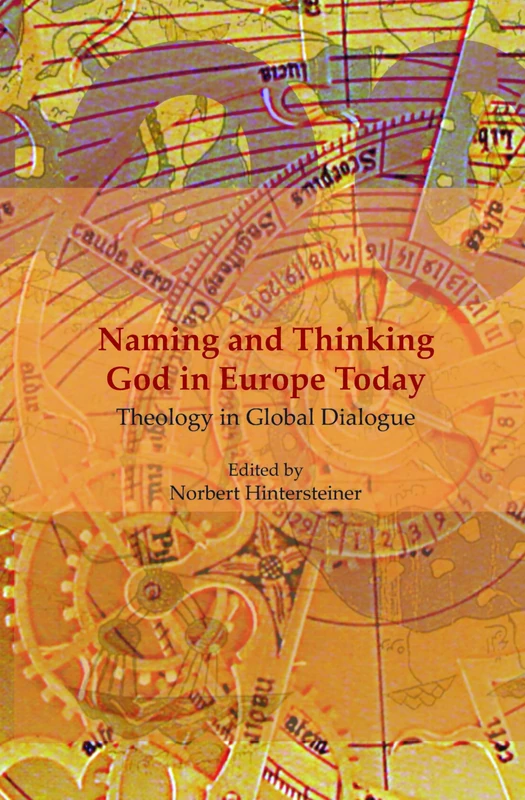 Naming and Thinking God in Europe Today: Theology in Global Dialogue: 32 (Currents of Encounter, 32)
