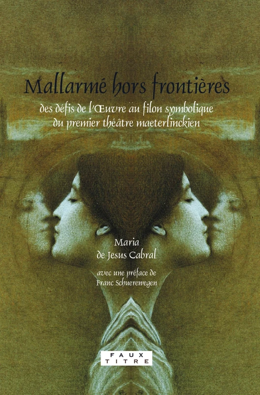 Mallarmé Hors Frontières: des défis de L'oeuvre au filon symbolique du premier théâtre maeterlinckien (Faux Titre)