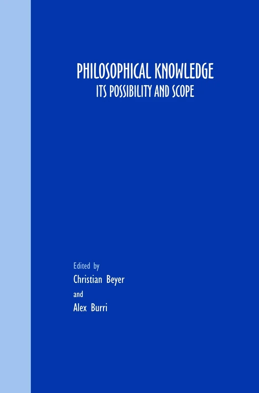 Philosophical Knowledge: Its Possibility and Scope: 74 (Grazer Philosophische Studien, 74)