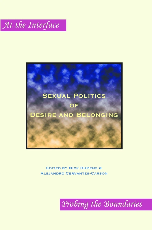 Sexual Politics of Desire and Belonging: 36 (At the Interface / Probing the Boundaries, 36)
