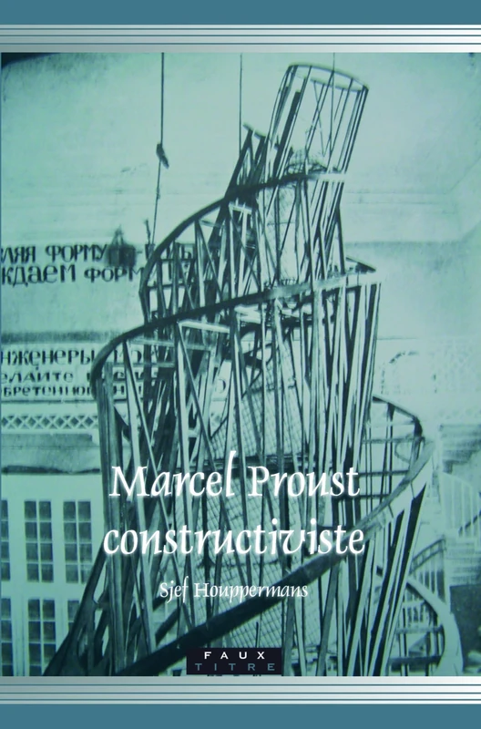 Marcel Proust constructiviste: 300 (Faux Titre, 300)