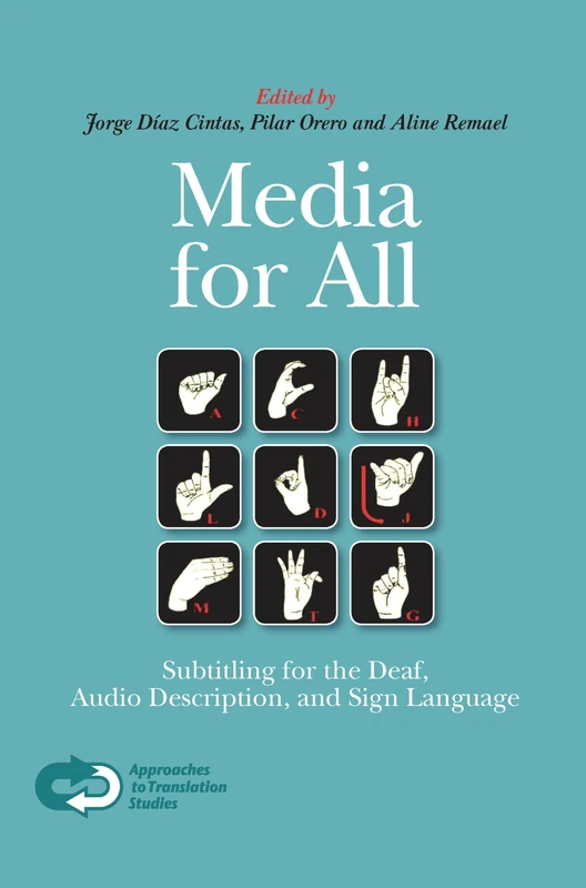 Media for All: Subtitling for the Deaf, Audio Description, and Sign Language: 30 (Approaches to Translation Studies, 30)