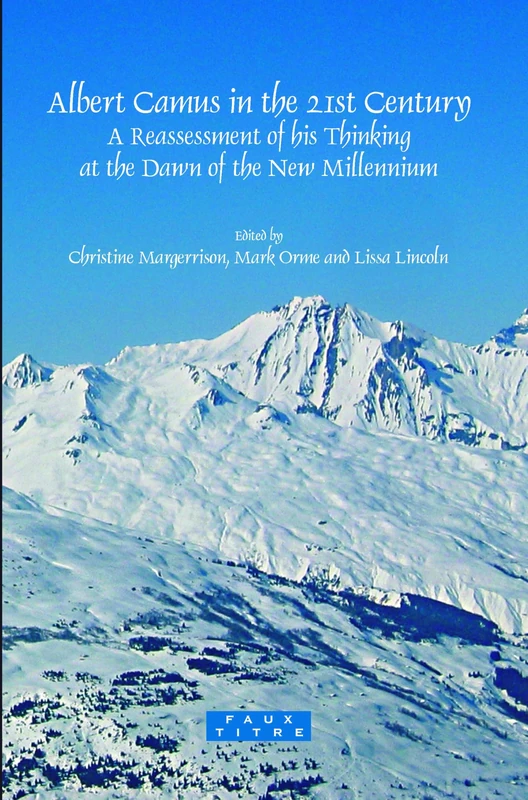 Albert Camus in the 21st Century: A Reassessment of his Thinking at the Dawn of the New Millennium: 308 (Faux Titre, 308)