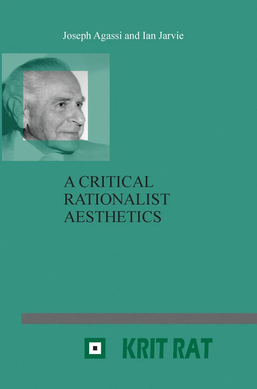 A Critical Rationalist Aesthetics: 18 (Schriftenreihe zur Philosophie Karl R. Poppers und des Kritischen Rationalismus / Series in the Philosophy of Karl R. Popper and Critical Rationalism, 18)
