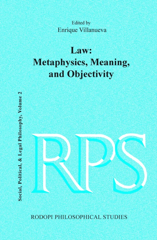 Law: Metaphysics, Meaning, and Objectivity: 8 (Social, Political and Legal Philosophy, 8)