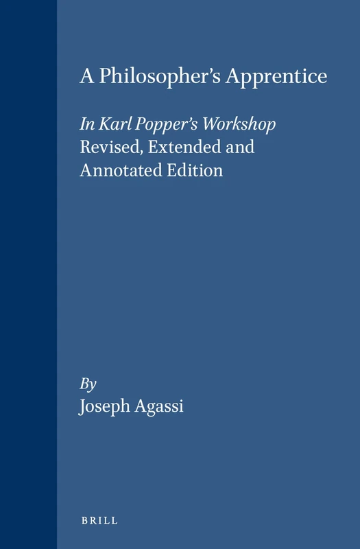 A Philosopher S Apprentice: In Karl Popper S Workshop. (Schriftenreihe zur Philosophie Karl R. Poppers und des Kritischen Rationalismus / Series in ... Revised, Extended and Annotated Edition: 5