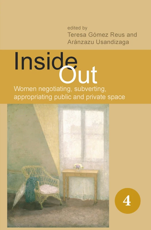 Inside Out: Women negotiating, subverting, appropriating public and private space: 4 (Spatial Practices, 4)